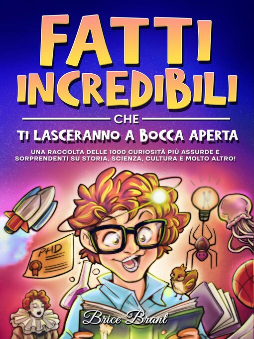 Title details for Fatti incredibili che ti lasceranno a bocca aperta by Brice Brant - Available